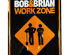 Bob & Brian Work Zone Sign