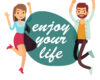 Two cheerful people jump beside a teal circle that says 'enjoy your life' in white script.