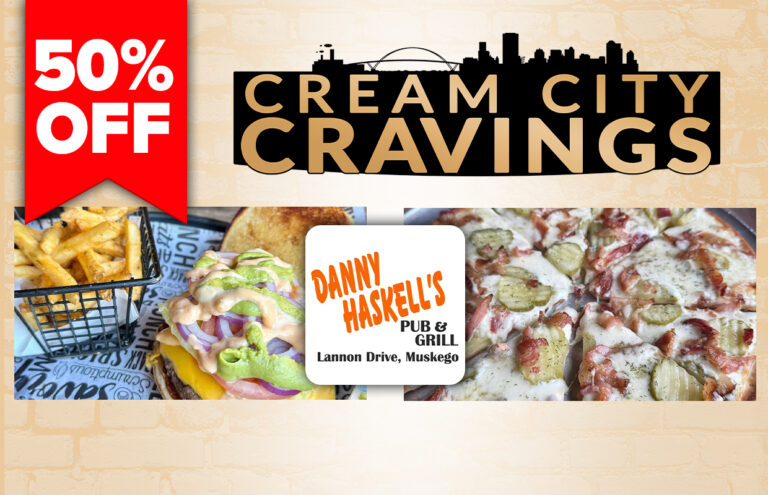 Ad collage promoting Cream City Cravings with a red 50% Off badge and images of fries, a loaded burger, and pizza; center shows Danny Haskell's Pub & Grill logo.