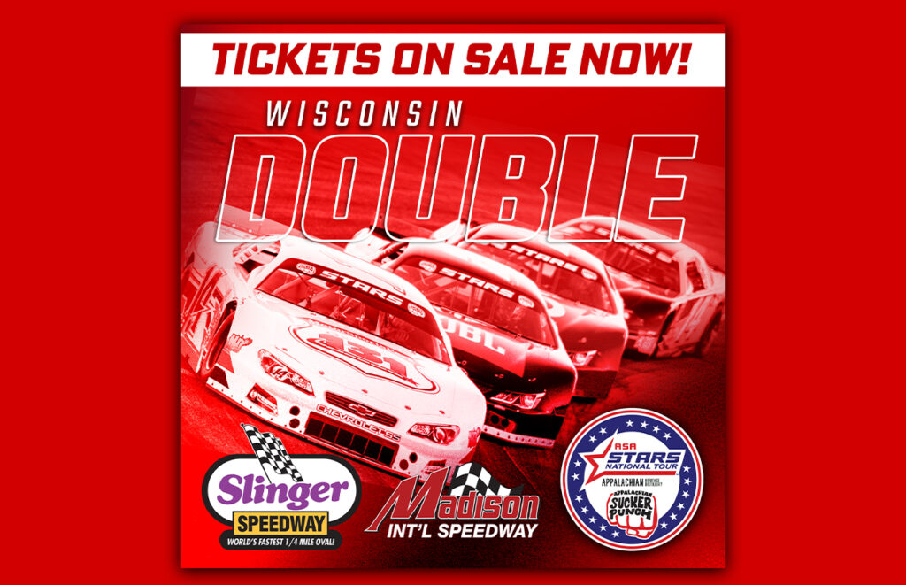Poster advertising race tickets on sale now for Wisconsin Double at Slinger Speedway with car images and logos including Madison Int'l Speedway badge and national tour emblem.