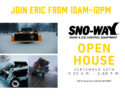 Join Eric at the Sno-Way Open House